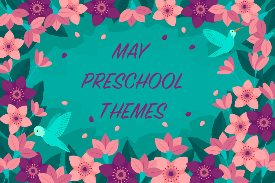 May Preschool Themes