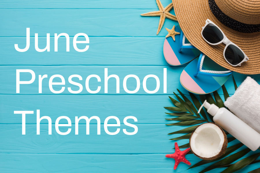 June Preschool Themes